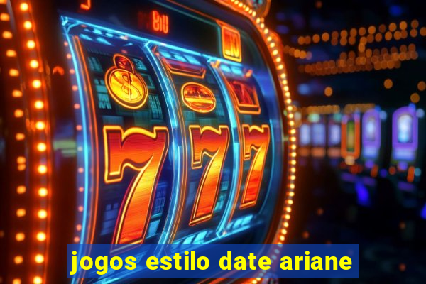 jogos estilo date ariane